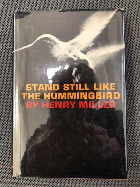 Stand Still Like the Hummingbird .